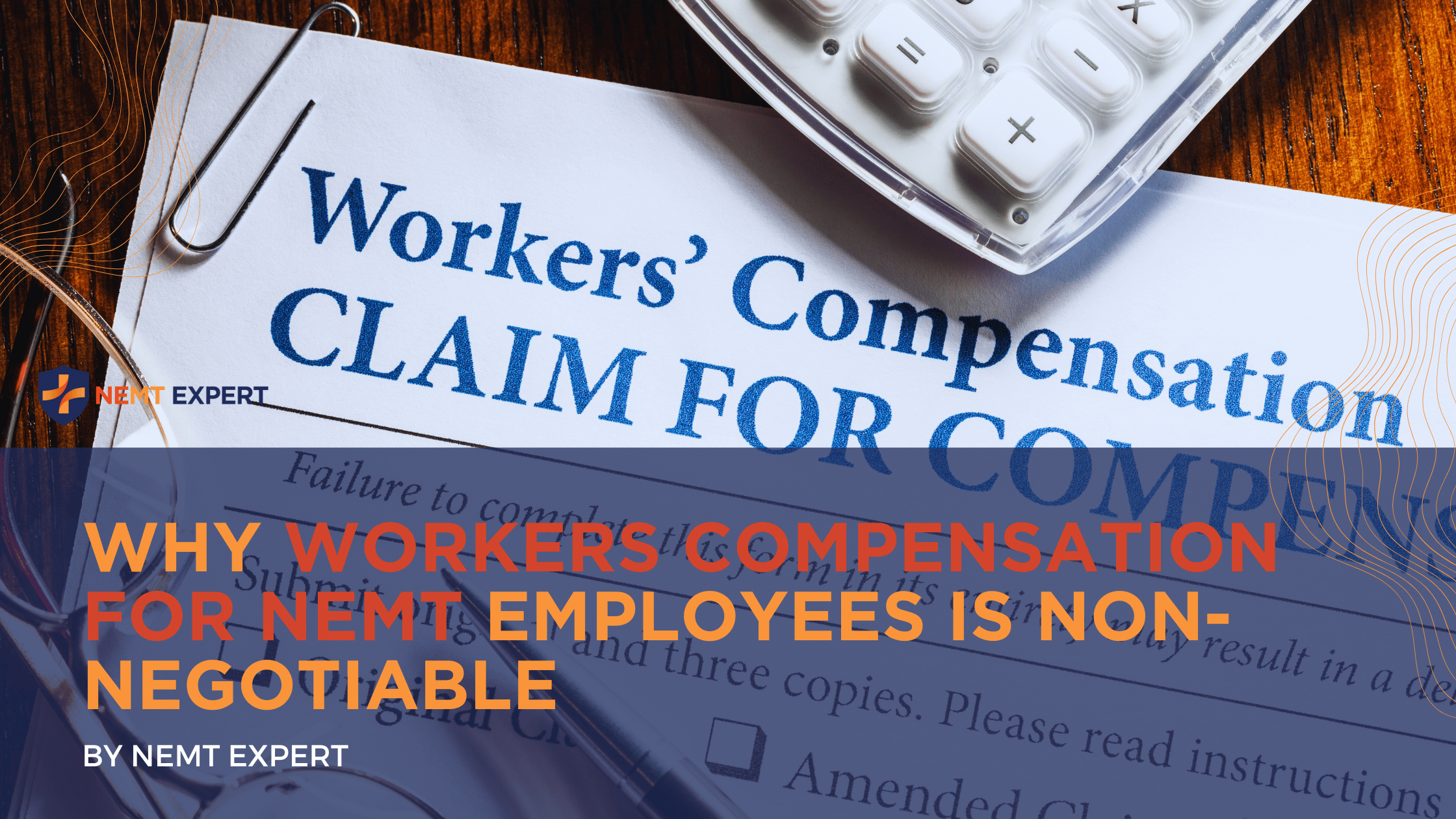 NEMT Expert | Non-Emergency Medical Transportation Insurance | Paratransit Insurance | NEMT Insurance | NEMT Insurance Provider | General NEMT Auto Insurance | General Liability | Professional Liability | SAM Coverage | Workers Compensation | Umbrella Insurance | Why Workers Compensation for NEMT Employees Is Non-Negotiable