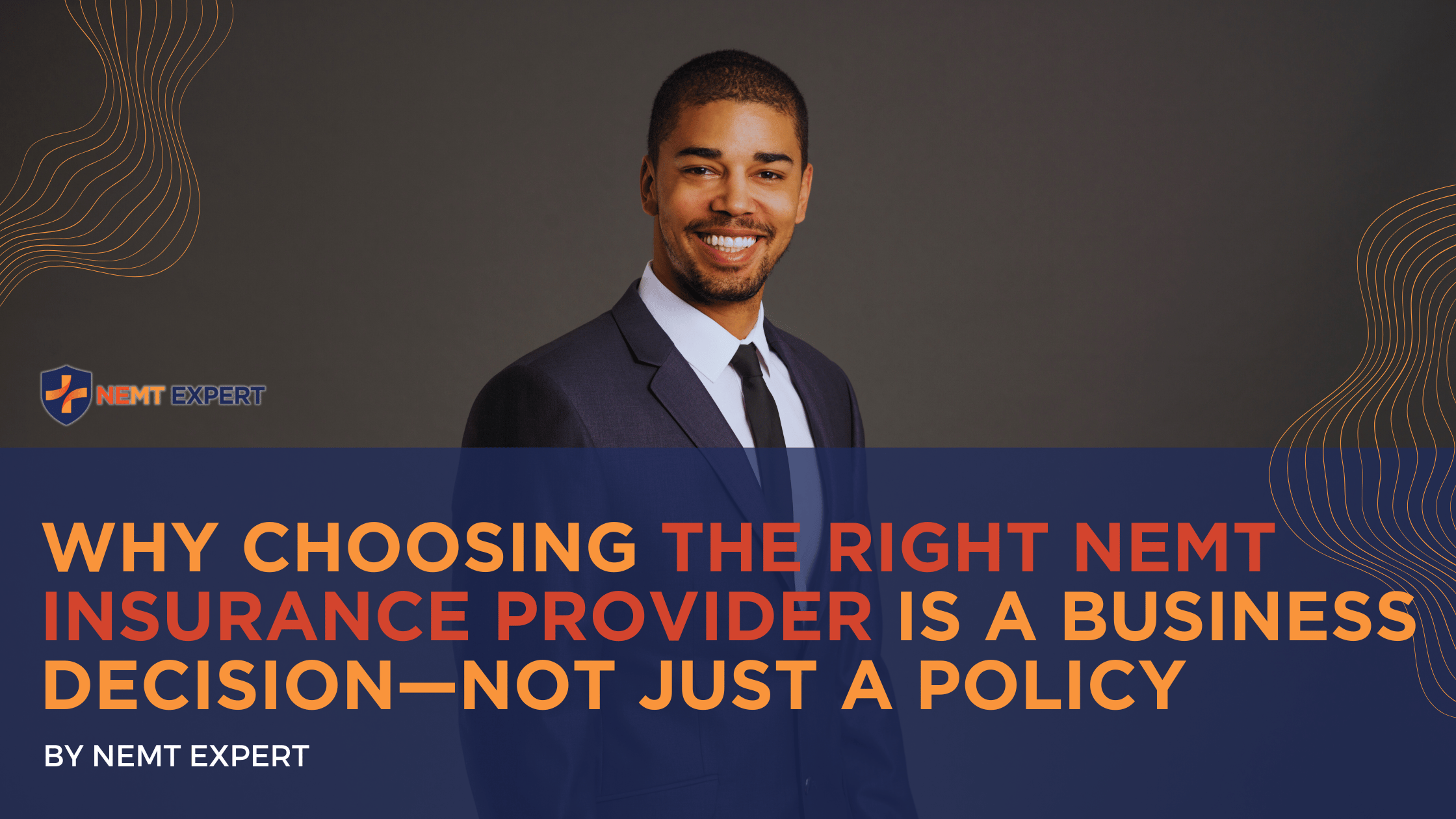 NEMT Expert | Non-Emergency Medical Transportation Insurance | Paratransit Insurance | NEMT Insurance | NEMT Insurance Provider | General NEMT Auto Insurance | General Liability | Professional Liability | SAM Coverage | Workers Compensation | Umbrella Insurance | Why Choosing the Right NEMT Insurance Provider Is a Business Decision—Not Just a Policy