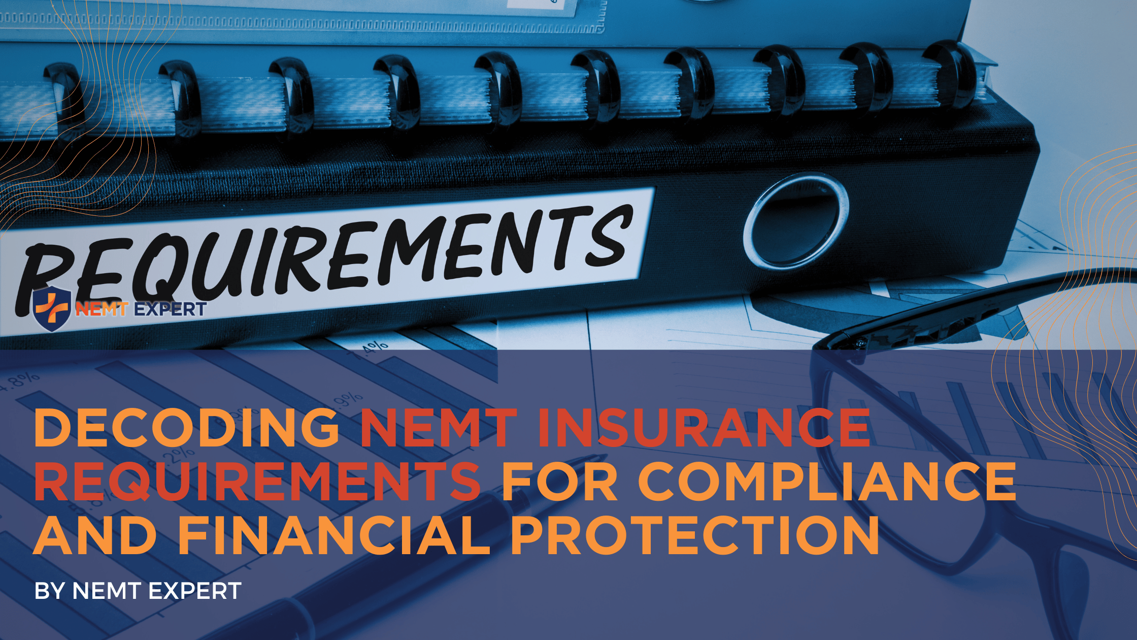 NEMT Expert | Non-Emergency Medical Transportation Insurance | Paratransit Insurance | NEMT Insurance | NEMT Insurance Provider | General NEMT Auto Insurance | General Liability | Professional Liability | SAM Coverage | Workers Compensation | Umbrella Insurance | Decoding NEMT Insurance Requirements for Compliance and Financial Protection