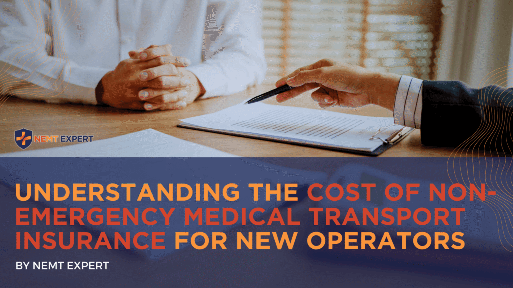 NEMT Expert | Non-Emergency Medical Transportation Insurance | Paratransit Insurance | NEMT Insurance | NEMT Insurance Provider | General NEMT Auto Insurance | General Liability | Professional Liability | SAM Coverage | Workers Compensation | Umbrella Insurance | Understanding the Cost of Non-Emergency Medical Transport Insurance for New Operators