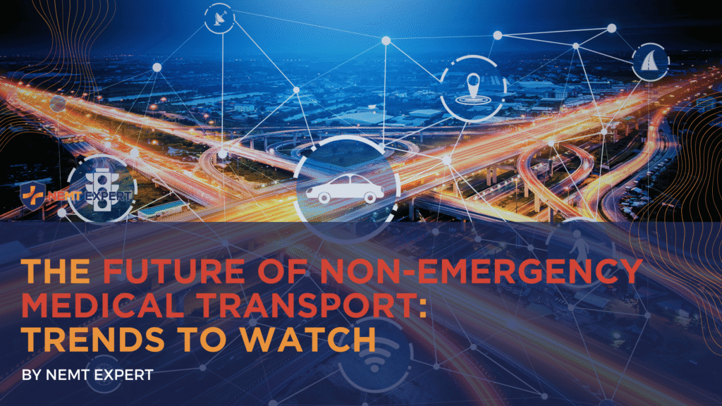 NEMT Expert | Non-Emergency Medical Transportation Insurance | Paratransit Insurance | NEMT Insurance | NEMT Insurance Provider | General NEMT Auto Insurance | General Liability | Professional Liability | SAM Coverage | Workers Compensation | Umbrella Insurance | The Future of Non-Emergency Medical Transport: Trends to Watch