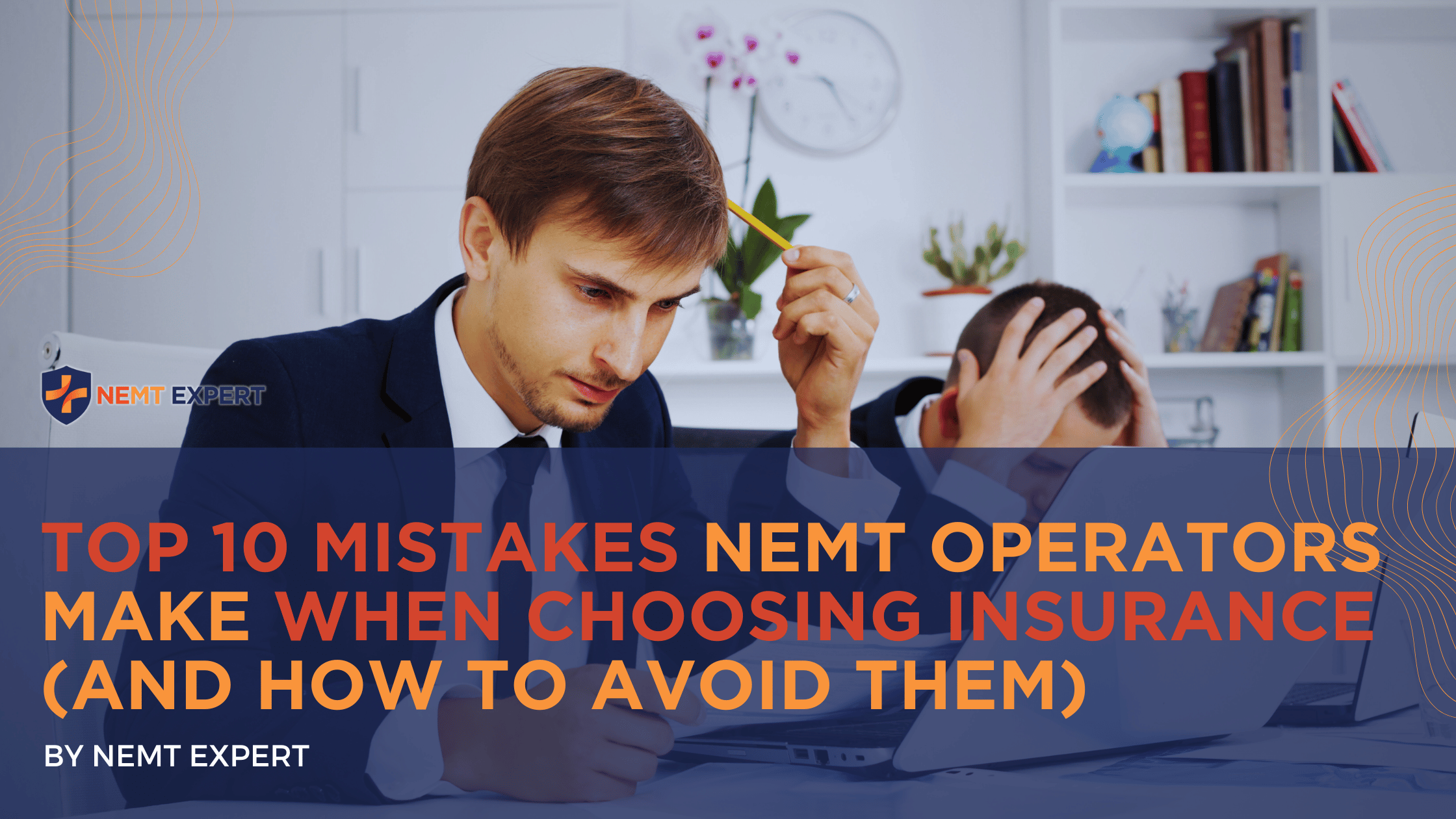 NEMT Expert | Non-Emergency Medical Transportation Insurance | Paratransit Insurance | NEMT Insurance | NEMT Insurance Provider | General NEMT Auto Insurance | General Liability | Professional Liability | SAM Coverage | Workers Compensation | Umbrella Insurance | Top 10 Mistakes NEMT Operators Make When Choosing Insurance (And How to Avoid Them)