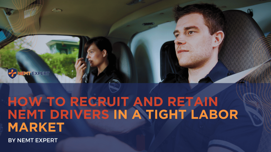 NEMT Expert | Non-Emergency Medical Transportation Insurance | Paratransit Insurance | NEMT Insurance | NEMT Insurance Provider | General NEMT Auto Insurance | General Liability | Professional Liability | SAM Coverage | Workers Compensation | Umbrella Insurance | How to Recruit and Retain Drivers in a Tight Labor Market