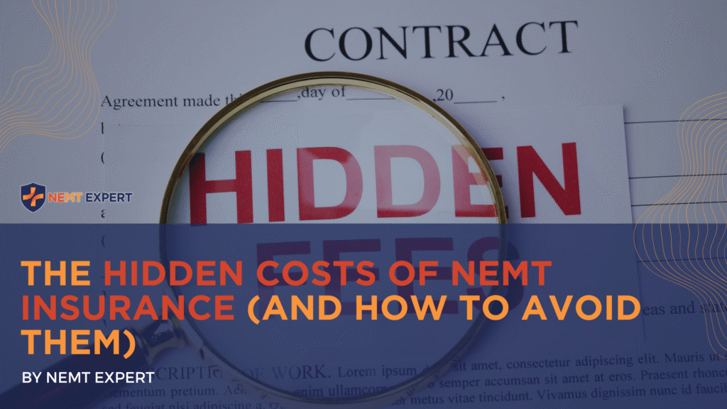 NEMT Expert | Non-Emergency Medical Transportation Insurance | Paratransit Insurance | NEMT Insurance | NEMT Insurance Provider | General NEMT Auto Insurance | General Liability | Professional Liability | SAM Coverage | Workers Compensation | Umbrella Insurance | The Hidden Costs of NEMT Insurance (And How to Avoid Them)