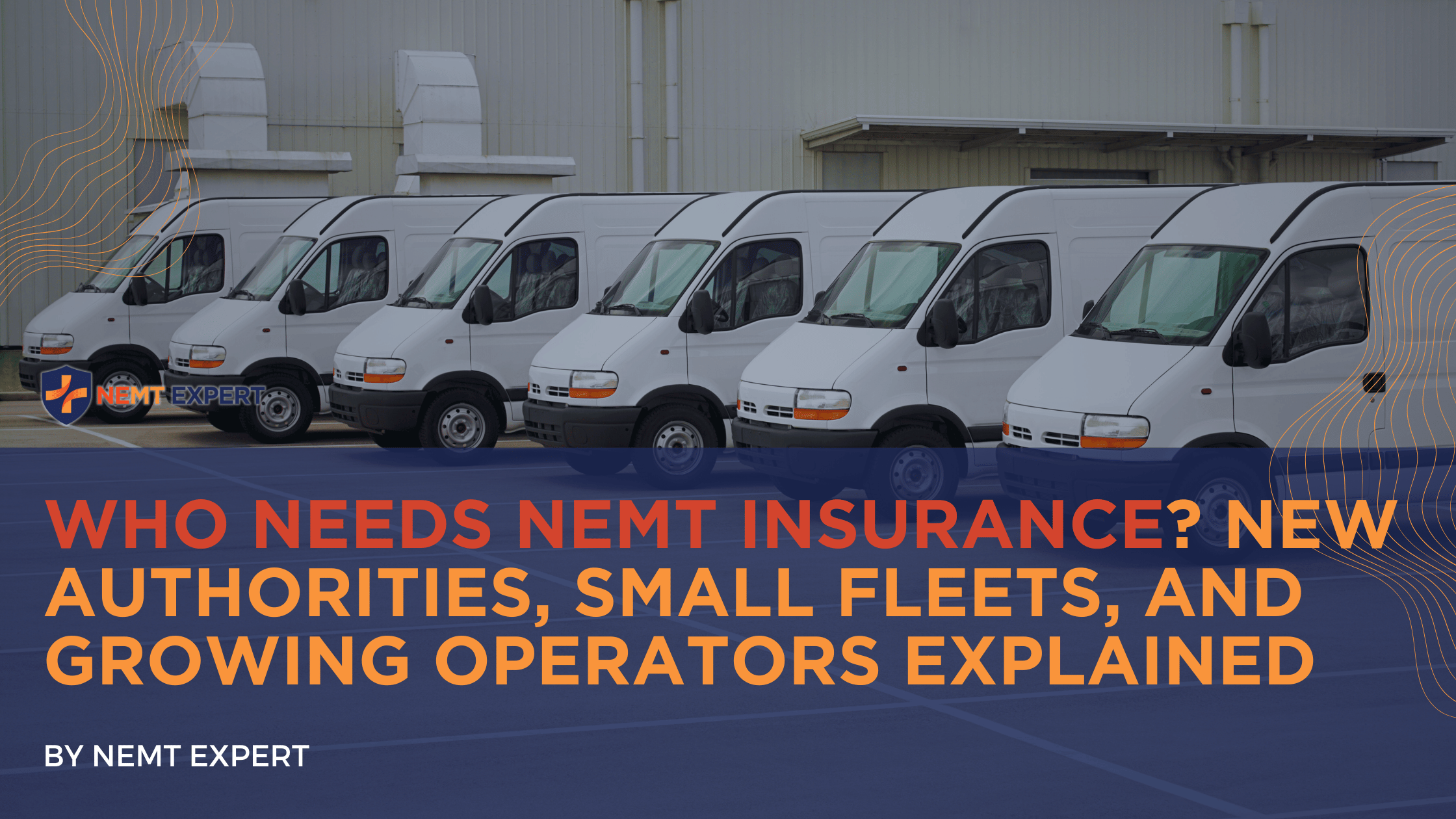 NEMT Expert | Non-Emergency Medical Transportation Insurance | Paratransit Insurance | NEMT Insurance | NEMT Insurance Provider | General NEMT Auto Insurance | General Liability | Professional Liability | SAM Coverage | Workers Compensation | Umbrella Insurance | Who Needs NEMT Insurance? New Authorities, Small Fleets, and Growing Operators Explained