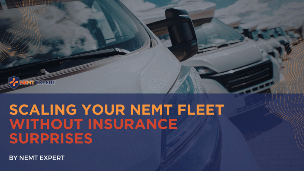 NEMT Expert | Non-Emergency Medical Transportation Insurance | Paratransit Insurance | NEMT Insurance | NEMT Insurance Provider | General NEMT Auto Insurance | General Liability | Professional Liability | SAM Coverage | Workers Compensation | Umbrella Insurance | Scaling Your NEMT Fleet Without Insurance Surprises