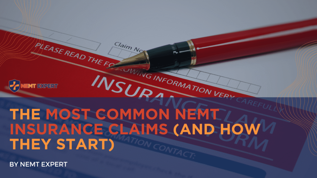 NEMT Expert | Non-Emergency Medical Transportation Insurance | Paratransit Insurance | NEMT Insurance | NEMT Insurance Provider | General NEMT Auto Insurance | General Liability | Professional Liability | SAM Coverage | Workers Compensation | Umbrella Insurance | The Most Common NEMT Insurance Claims (and How They Start)